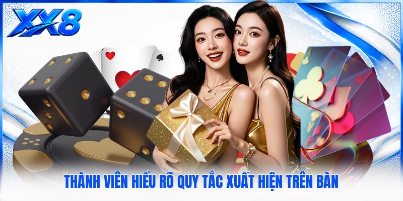 Thành viên hiểu rõ quy tắc xuất hiện trên bàn